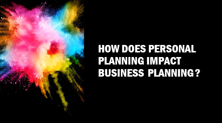 How Does Personal Planning Impact Busines Planning?